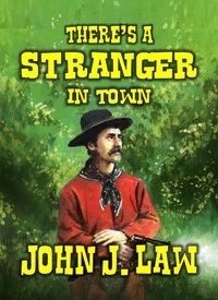  John J. Law - There's A Stranger In Town.