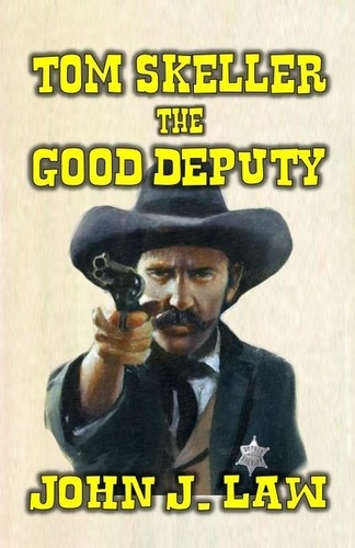  John J. Law - Tom Skeller - The Good Deputy.