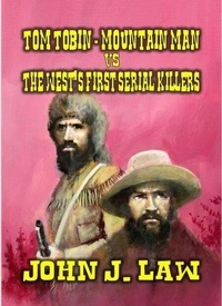 Téléchargez des livres gratuits en ligne pour nook Tom Tobin - Mountain Man vs The West's First Serial Killers en francais