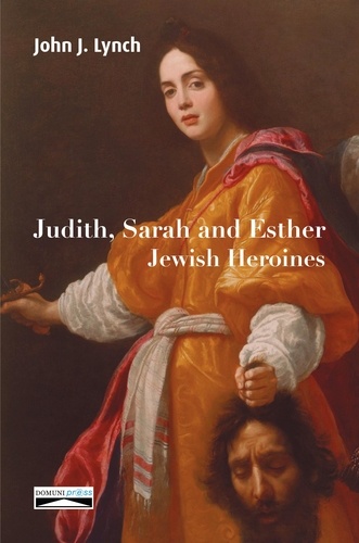 Judith, Sarah and Esther. Jewish Heroines