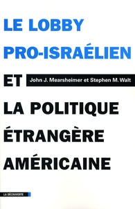 John-J Mearsheimer et Stephen M. Walt - Le lobby pro-israélien et la politique étrangère américaine.