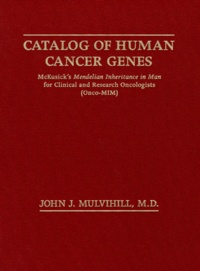 CATALOG OF HUMAN CANCER GENES. McKusicks Mendelian Inheritance in Man for Clinical and Research Oncologists (Onco-MIM).pdf
