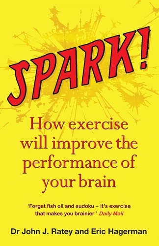 Spark!: The Revolutionary New Science of Exercise and the Brain