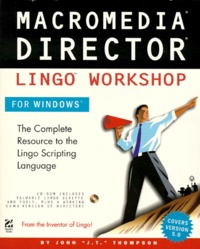 John-J-T Thompson - Macromedia Director Lingo Workshop For Windows. Eiditon En Anglais, Avec Un Cd.