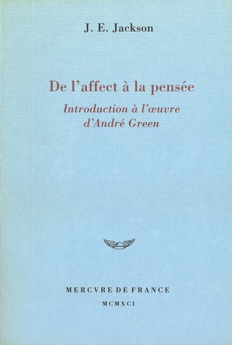 John Jackson - De l'affect à la pensée - Introduction à l'oeuvre d'André Green.