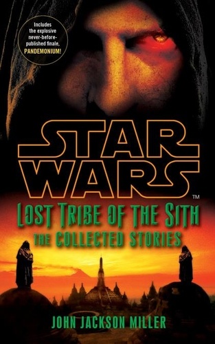 John Jackson Miller - Star Wars Lost Tribe of the Sith: The Collected Stories.