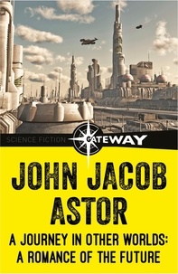 John Jacob Astor - A Journey in Other Worlds - A Romance of the Future.