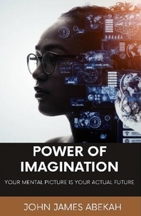  JOHN JAMES ABEKAH - Power of Imagination.