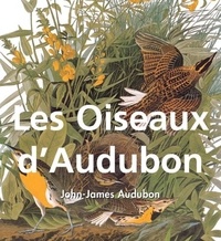 John-James Audubon - Les Oiseaux d'Audubon.
