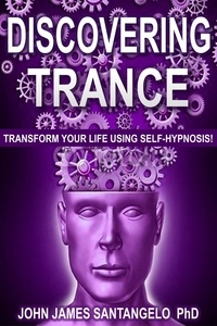  John James Santangelo PhD - Discovering Trance.