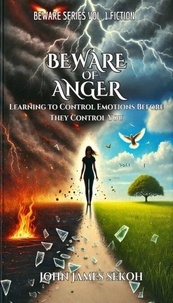 Téléchargement gratuit de livres audio pour ipad Beware of Anger: Finding Peace in a World of Rage and Resentment - Beware Series (Fiction), #1 9798227712424 (French Edition)