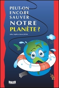 John Javna et Sophie Javna - Peut-on encore sauver notre planète ?.