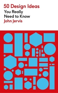 John Jervis - 50 Design Ideas You Really Need to Know.