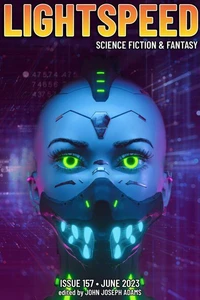 Lightspeed Magazine, Issue 157 (June 2023)