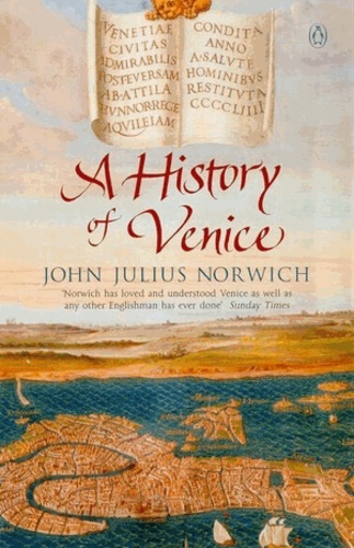 John-Julius Norwich - A history of Venice.