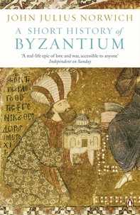John Julius Norwich - A Short History of Byzantium.
