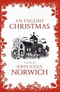 John Julius Norwich - An English Christmas.