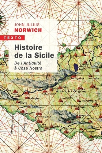 John Julius Norwich - Histoire de la Sicile - De l'Antiquité à Cosa Nostra.