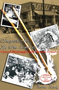  John Jung - Chopsticks in the Land of Cotton: Lives of Mississippi Delta Chinese Grocers.