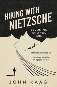 John Kaag - Hiking with Nietzsche - Becoming Who You Are.