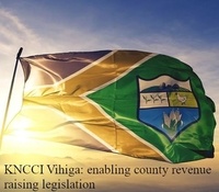  JOHN KABAA KAMAU - KNCCI Vihiga: enabling county revenue raising legislation.