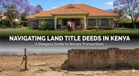 Navigating Land Title Deeds - A Diaspora Guide to Secure Transactions