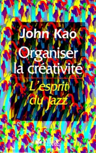 John Kao - Organiser La Creativite. L'Esprit Du Jazz.