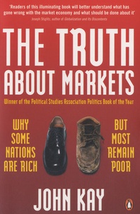 John Kay - The Truth about Markets.