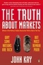 John Kay - The Truth About Markets - Why Some Nations are Rich But Most Remain Poor.