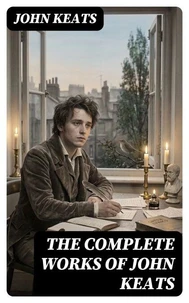 The Complete Works of John Keats