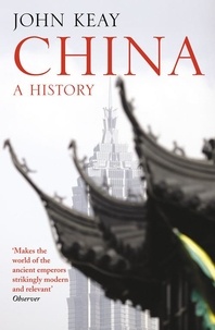 John Keay - China - A History.