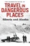 The Mammoth Book of Travel in Dangerous Places: Siberia and Alaska