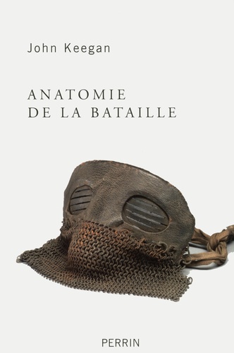 Anatomie de la bataille. Azincourt 1415, Waterloo 1815, la Somme  1916