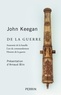 John Keegan - De la guerre - Anatomie de la bataille ; L'art du commandement ; Histoire de la guerre.