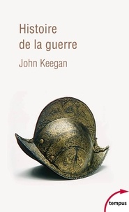 John Keegan - Histoire de la guerre - Du néolithique à la guerre du Golfe.