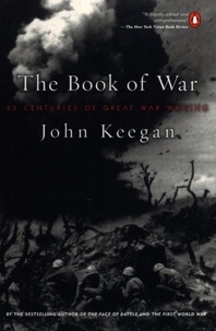 John Keegan - The Book of War: 25 Centuries of Great War Writing.