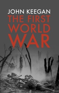 John Keegan - The First World War.