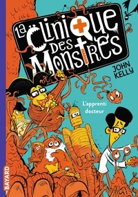 John Kelly - La clinique des monstres Tome 1 : L'apprenti docteur.