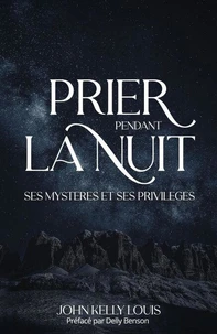 Prier Pendant La Nuit Ses Mystères Et Ses Privilèges