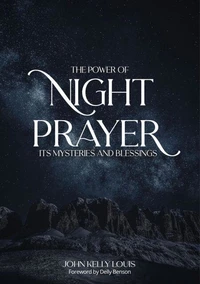 The Power of Night Prayer: Its Mysteries and Blessings
