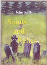  John Kelly - Saints and Relics.