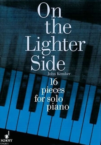 John Kember - On the Lighter Side  : 16 pieces for solo piano - 16 Pieces. piano..
