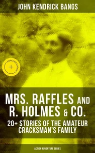 MRS. RAFFLES and R. HOLMES &amp; CO. – 20+ Stories of the Amateur Cracksman's Family