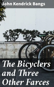 The Bicyclers and Three Other Farces