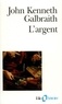 John Kenneth Galbraith - L'argent.