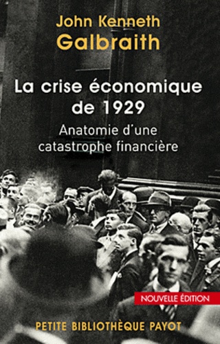 La crise économique de 1929. Anatomie d'une catastrophe financière  édition revue et augmentée