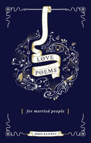 John Kenney - Love Poems for Married People.