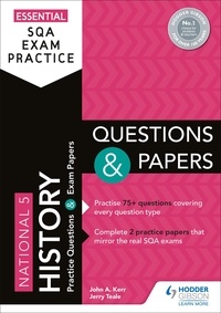 John Kerr et Jerry Teale - Essential SQA Exam Practice: National 5 History Questions and Papers - From the publisher of How to Pass.