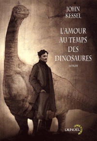 John Kessel - L'Amour Au Temps Des Dinosaures.