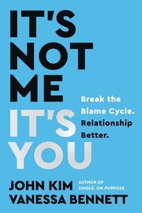 Téléchargement gratuit de livres pour Android It's Not Me, It's You  - Break the Blame Cycle. Relationship Better. ePub CHM 9780063206328 par John Kim, Vanessa Bennett in French